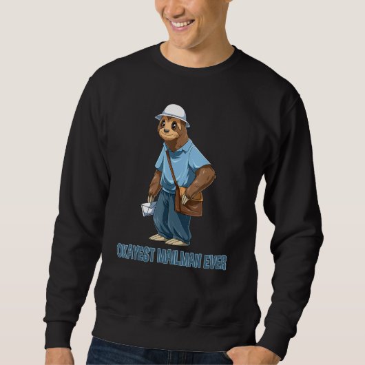 Okay est Sloth Mailman Ever Funny Postarbeiter Sweatshirt (Vorderseite)