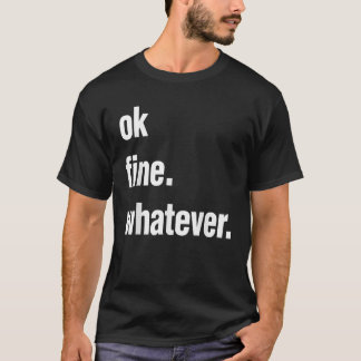 Okay Fine Whatever Tee Sarcastic Gift Funny Woman