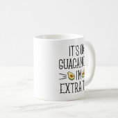 Okay Guacamole, ich bin auch extra Kaffeetasse (VorderseiteRechts)