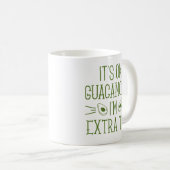 Okay Guacamole, ich bin auch extra Kaffeetasse (VorderseiteRechts)