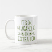 Okay Guacamole, ich bin auch extra Kaffeetasse (Links)