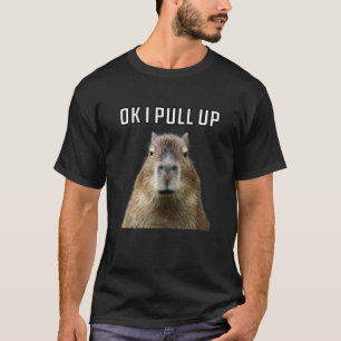 Okay, I Pull Up Capybara T-Shirt