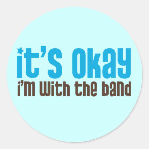 Okay, ich bin mit der Band Runder Aufkleber