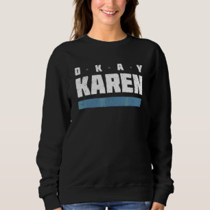 Okay Karen Ok Karen und Sarcastic Retro Vintag 9 Sweatshirt