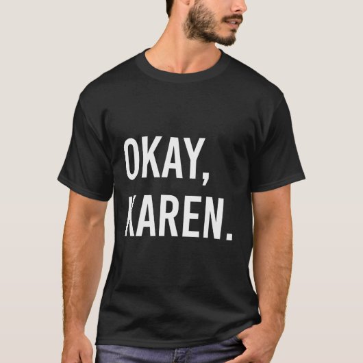 Okay Karen T-Shirt (Vorderseite)