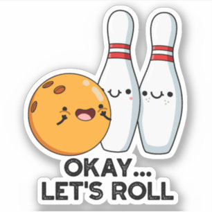Okay Lass uns losfahren Lustiger Bowling-Wortwitz Aufkleber