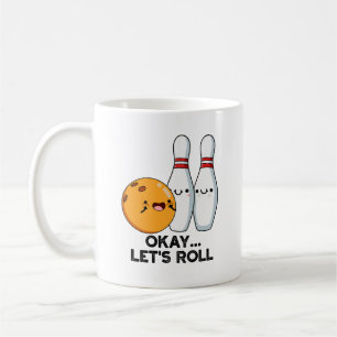 Okay Lass uns losfahren Lustiger Bowling-Wortwitz Kaffeetasse