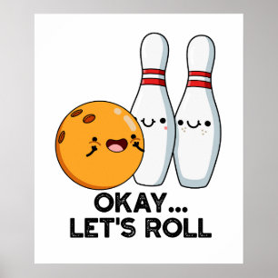 Okay Lass uns losfahren Lustiger Bowling-Wortwitz Poster