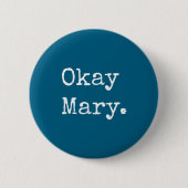 Okay Mary Funny Sarcastic Meme Quote Button (Vorderseite)