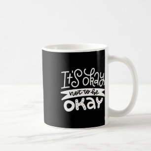 Okay, nicht okay Psychische Gesundheit Selbstmordw Kaffeetasse