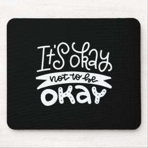 Okay, nicht okay Psychische Gesundheit Selbstmordw Mousepad