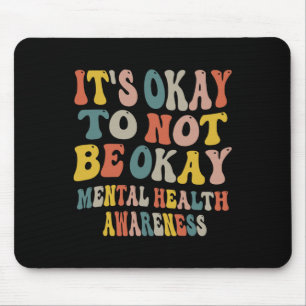 Okay, nicht okay zu sein Psychische Gesundheitsauf Mousepad