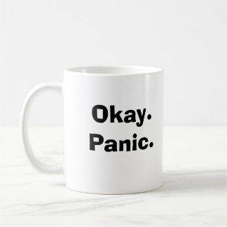 Okay.Panic. Kaffeetasse