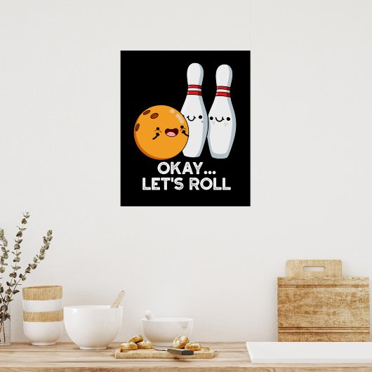 Okay, Roll Funny Bowling Putt Dark BG Poster (Küche)