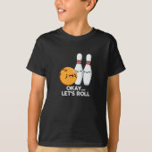 Okay, Roll Funny Bowling Putt Dark BG T-Shirt (Vorderseite)