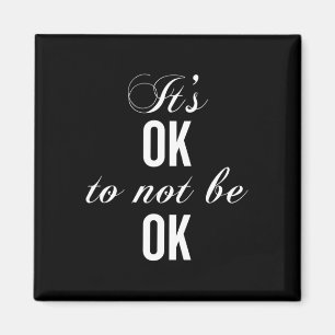 Okay, um nicht in Ordnung zu sein, um Depressionen Magnet