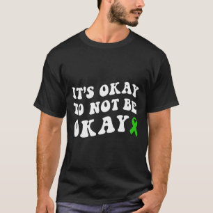 Okay, um nicht zu sagen, dass die psychische Gesun T-Shirt