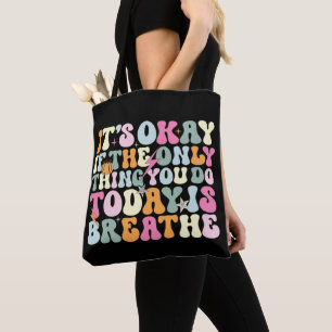 Okay, wenn das Einzige, was du heute tust, atmet Tasche