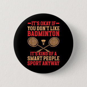 Okay, wenn du Dminton Funny Dminton nicht magst Button
