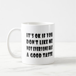 Okay, wenn du mich nicht magst kaffeetasse