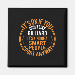 Okay, wenn Sie Billiard Funny Billiar nicht mögen Magnet