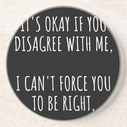 Okay, wenn Sie mir nicht zustimmen, kann ich Sie n Getränkeuntersetzer (Vorne)