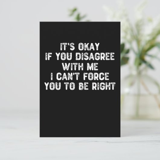 Okay, wenn Sie mir nicht zustimmen - sarkastisch Dankeskarte (Stehend Vorderseite)