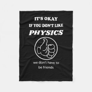 Okay, wenn Sie Physik nicht mögen, haben wir keine Fleecedecke