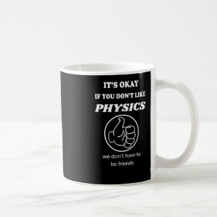 Okay, wenn Sie Physik nicht mögen, haben wir keine Kaffeetasse