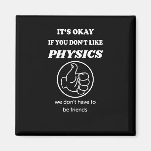 Okay, wenn Sie Physik nicht mögen, haben wir keine Magnet