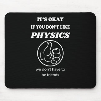 Okay, wenn Sie Physik nicht mögen, haben wir keine Mousepad
