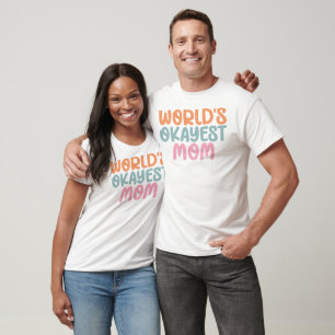 Okayest-Mutter der Welt Sarkastisches Muttertagsge T-Shirt