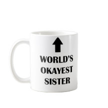 Okayest Schwester-Tasse der Welt lustiges Geschenk
