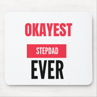 OKAYEST STEPDAD EVER MOUSEPAD