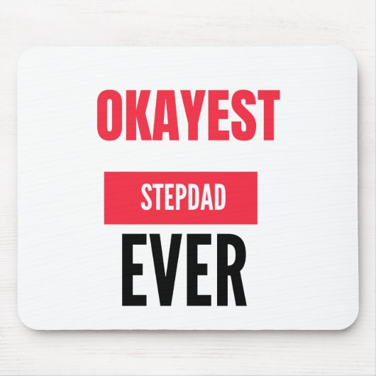 OKAYEST STEPDAD EVER MOUSEPAD (Vorne)
