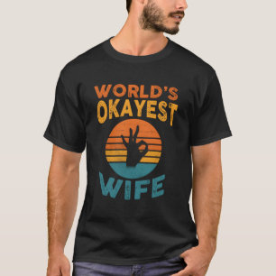 Okayeste Ehefrau der Welt, verheiratet, lustig, Da T-Shirt
