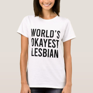 Okayeste Lesbe der Welt T-Shirt