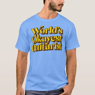 Okayester Gitarrist der Welt T-Shirt