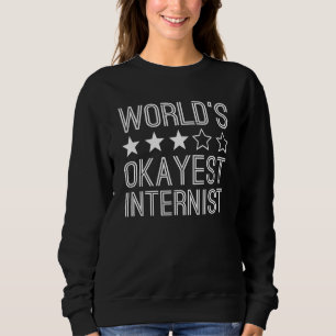 Okayester Internist der Welt Internist 1 Sweatshirt