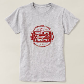 Okayester Mitarbeiter der Welt T-Shirt