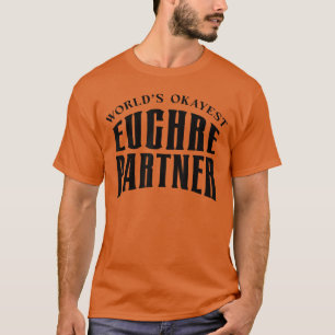 Okayester Partner beim Kartenspiel Euchre Lustige  T-Shirt
