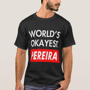 Okayester Pereira der Welt T-Shirt