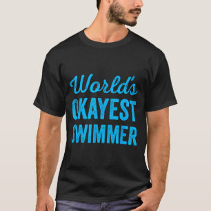 Okayester Schwimmer der Welt Lustig Sarkastisch Sc T-Shirt