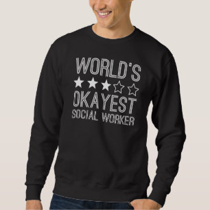 Okayester Sozialarbeiter der Welt  Sozialarbeiter  Sweatshirt