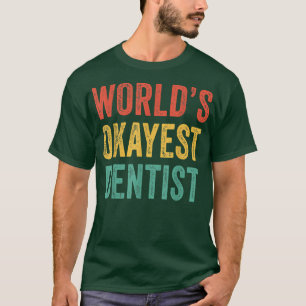 Okayester Zahnarzt der Welt Lustig Abgenutzt Vinta T-Shirt