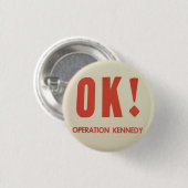 OKAYoperations-Kennedy pinback Button (Vorne & Hinten)