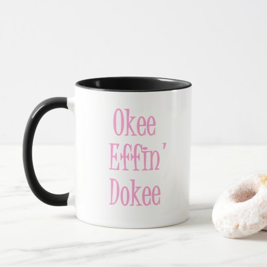 Okee Effin Dokee Funny Office Quote Frauen Tasse (Mit Donut)