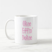 Okee Effin Dokee Funny Sarcastic Womens Spaß Kaffeetasse (Links)