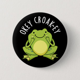 Okey Croak-ey Funny Frog Pun Dark BG Button