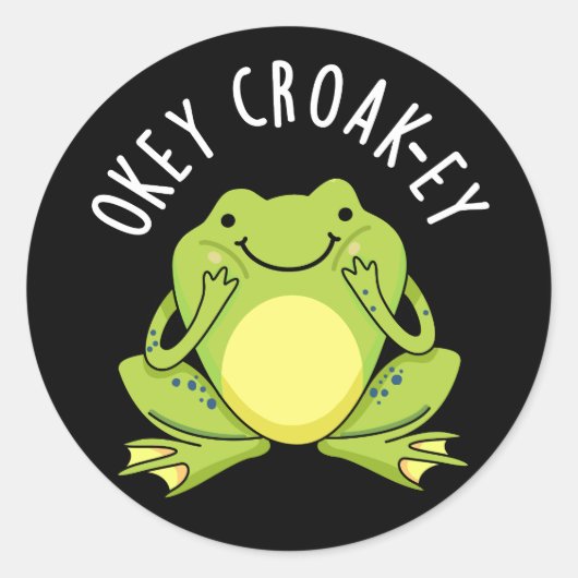 Okey Croak-ey Funny Frog Pun Dark BG Runder Aufkleber (Vorderseite)